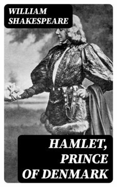 hamlet, prince of denmark (ebook)-william shakespeare-8596547373384