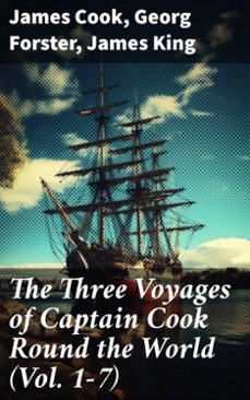 the three voyages of captain cook round the world (vol. 1-7) (ebook)-james cook-georg forster-james king-8596547787884