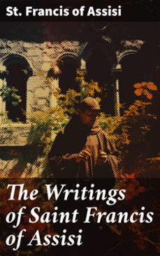 the writings of saint francis of assisi (ebook)-st. francis of assisi-8596547790884