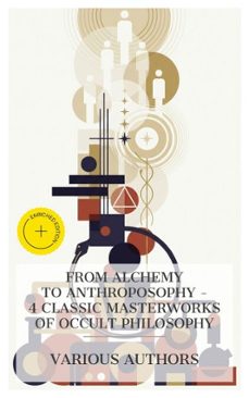 from alchemy to anthroposophy  4 classic masterworks of occult philosophy (ebook)-basilius valentinus-helena blavatsky-rudolf steiner-8596547873884