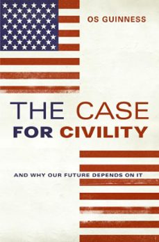 the case for civility (ebook)-os guinness-9780061740084