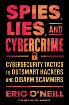 spies, lies, and cybercrime (ebook)-eric o'neill-9780063398184