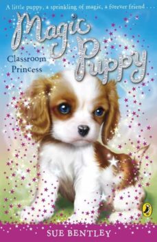 magic puppy: classroom princess-sue bentley-9780141908984