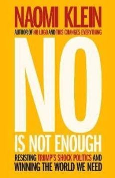 no is not enough: resisting trump s shock politics and winning the world we need-naomi klein-9780241320884