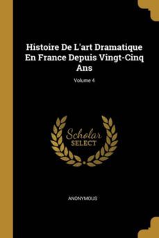 histoire de lart dramatique en france depuis vingt-cinq ans; volume 4-9780274311484