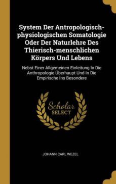system der antropologischphysiologischen somatologie oder der naturlehre des thierischmenschlichen korpers und lebens-9780341450184
