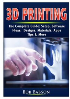 3d printing the complete guide-9780359753284