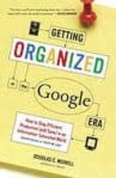 getting organized in the google era: how to stay efficient, produ ctive (and sane) in an information-saturated world-merrill e. douglass-9780385528184