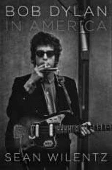 bob dylan in america-sean wilentz-9780385529884