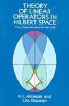 theory of linear operators in hilbert space-n.i. akhiezer-i.m. glazman-9780486677484