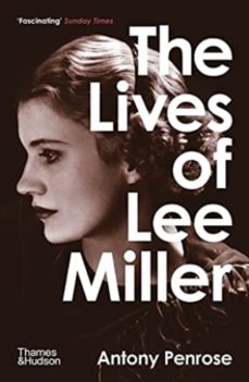 the lives of lee miller-antony penrose-9780500294284