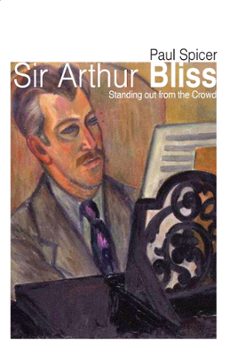 sir arthur bliss (ebook)-paul spicer-9780719831584