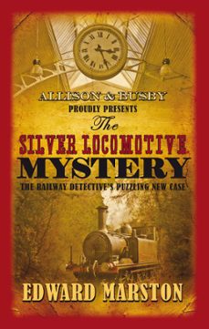 the silver locomotive mystery (ebook)-edward marston-9780749007584