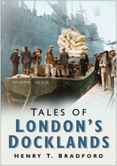 tales of london docklands (ebook)-henry t. bradford-9780750953184