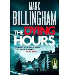 the dying hours (tom thorne novels 11)-mark billingham-9780751544084