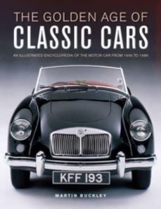 classic cars, the golden age of-martin buckley-9780754835684