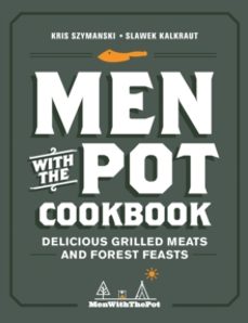 men with the pot cookbook-kris szymanski-9780760374184