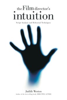 the film director s intuition: script analysis and rehearsal tech niques-judith weston-9780941188784