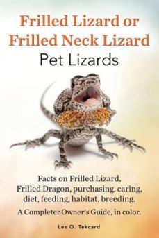 frilled lizard or frilled neck lizard pet lizards facts on frilled lizard frilled dragon purchasing caring diet feeding habitat breeding a c-9780992392284