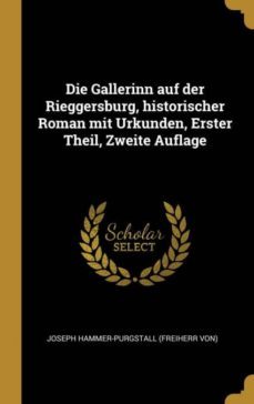 die gallerinn auf der rieggersburg historischer roman mit urkunden erster theil zweite auflage-9781010935384