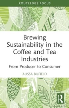 brewing sustainability in the coffee and tea industries-alissa bilfield-9781032133584