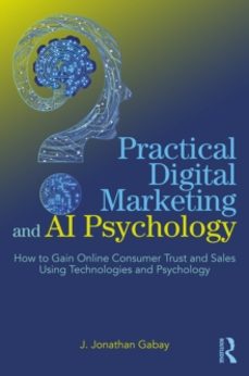practical digital marketing and ai psychology-j. jonathan gabay-9781032530284