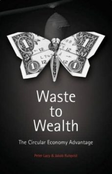 waste to wealth: the circular economy advantage-peter lacy-jakob rutqvist-9781137530684