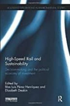 high-speed rail and sustainability: decision-making and the political economy of investment-9781138625884