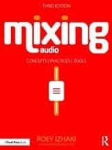 mixing audio: concepts, practices, and tools-roey izhaki-9781138859784