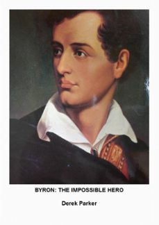 byron: the impossible hero (ebook)-derek parker-9781301252084