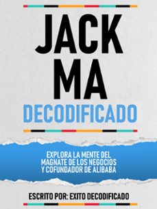 jack ma decodificado - explora la mente del magnate de los negocios y cofundador de alibaba (ebook)-exito decodificado-exito decodificado-9781304598684