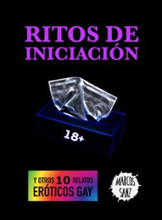 ritos de iniciacion. y otros 10 relatos eroticos gay (ebook)-marcos sanz-9781370762484