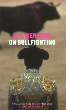 on bullfighting-a.l. kennedy-9781409002284