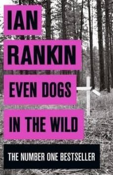 even dogs in the wild: the new john rebus-ian rankin-9781409159384