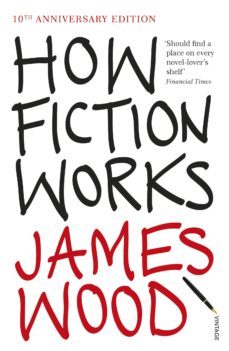 how fiction works (ebook)-james wood-9781446414484