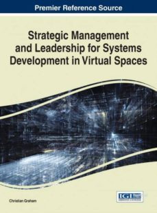 strategic management and leadership for systems development in virtual spaces-9781466696884