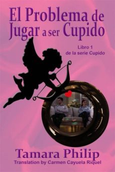 el problema de jugar a ser cupido. (ebook)-9781507144084