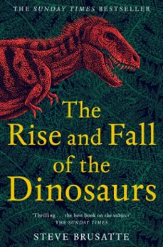 the rise and fall of the dinosaurs (ebook)-steve brusatte-9781509830084