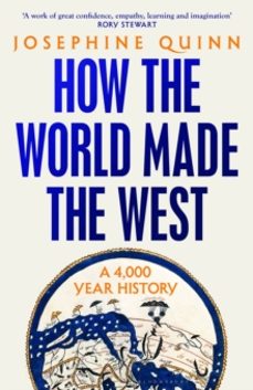 how the world made the west-josephine quinn-9781526605184