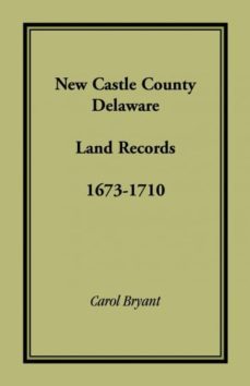 new castle county delaware land records 16731710-9781585490684