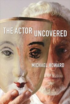 the actor uncovered (ebook)-michael howard-9781621535584