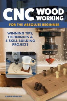 cnc woodworking for the absolute beginner (ebook)-ralph bagnall-9781637413784