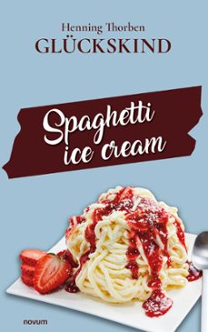 spaghetti ice cream (ebook)-henning thorben glückskind-9781642683684