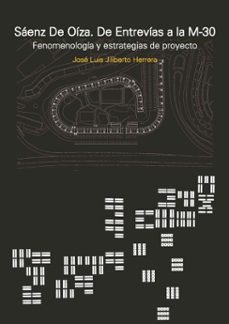 saenz de oiza. de entrevias a la m-30. fenomenologia y estrategia del proyecto (ebook)-jiliberto herrera-9781643606484