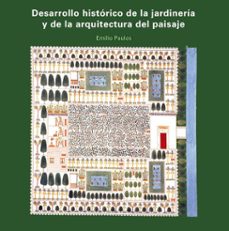 desarrollo histórico de la jardinería y de la arquitectura del paisaje. razón, elementos e influencias en la ciudad contemporánea (ebook)-paulos emilio-9781643609584