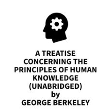 a treatise concerning the principles of human knowledge (unabridged) (audiolibro)-george berkeley-9781669319184