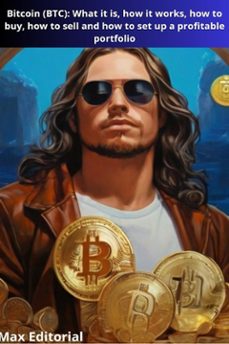 bitcoin (btc): what it is, how it works, how to buy, how to sell and how to set up a profitable portfolio (ebook)-max editorial-9781779717184