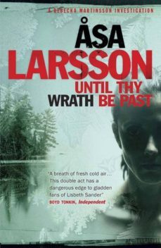 until thy wrath be past: a rebecka martinsson investigation-asa larsson-9781780870984