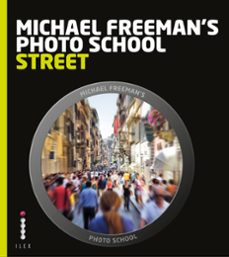 michael freeman's photo school: street photography (ebook)-michael freeman-9781781570784