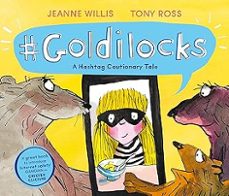 goldilocks (a hashtag cautionary tale)-jeanne willis-9781783448784